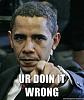 Click image for larger version. 

Name:	ur-doin-it-wrong.jpg 
Views:	97 
Size:	98.2 KB 
ID:	1352