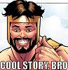 Click image for larger version. 

Name:	969638-cool_story__bro_super.jpg 
Views:	110 
Size:	51.1 KB 
ID:	5686